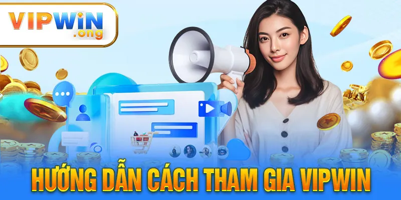 Hướng dẫn cách tham gia Vipwin