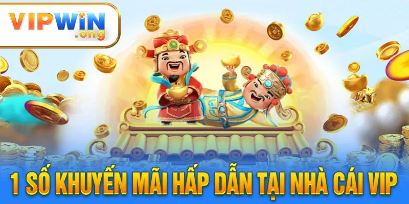 1 số khuyến mãi hấp dẫn tại Vipwin