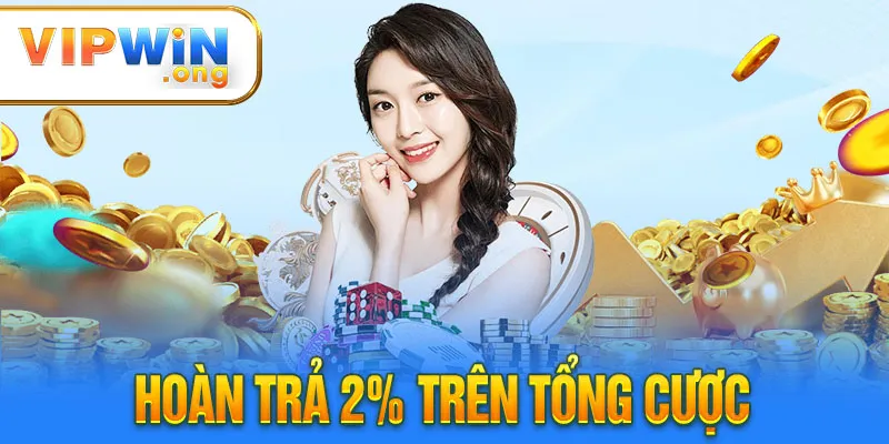 Hoàn trả 2% trên tổng cược