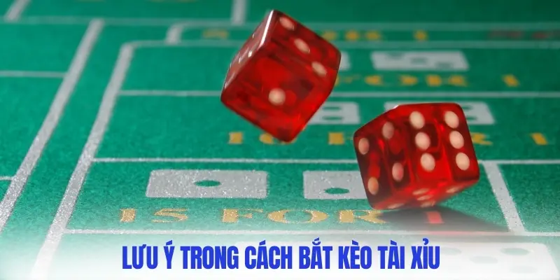 Một vài lưu ý khi bắt kèo tài xỉu trực tuyến