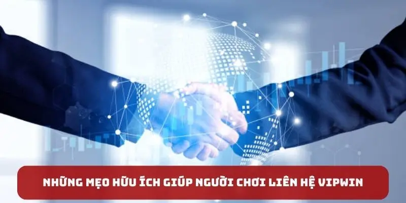 Những mẹo hữu ích giúp người chơi liên hệ vipwin nhanh chóng nhất