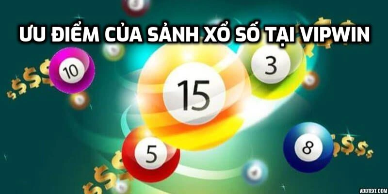 Ưu điểm của xổ số Vipwin 