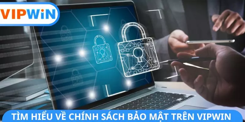 Tìm hiểu về chính sách bảo mật trên VIPWIN Tìm hiểu về chính sách bảo mật trên VIPWIN